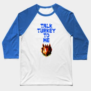 Talk turkey to me Happy Thanksgiving 2022 Baseball T-Shirt